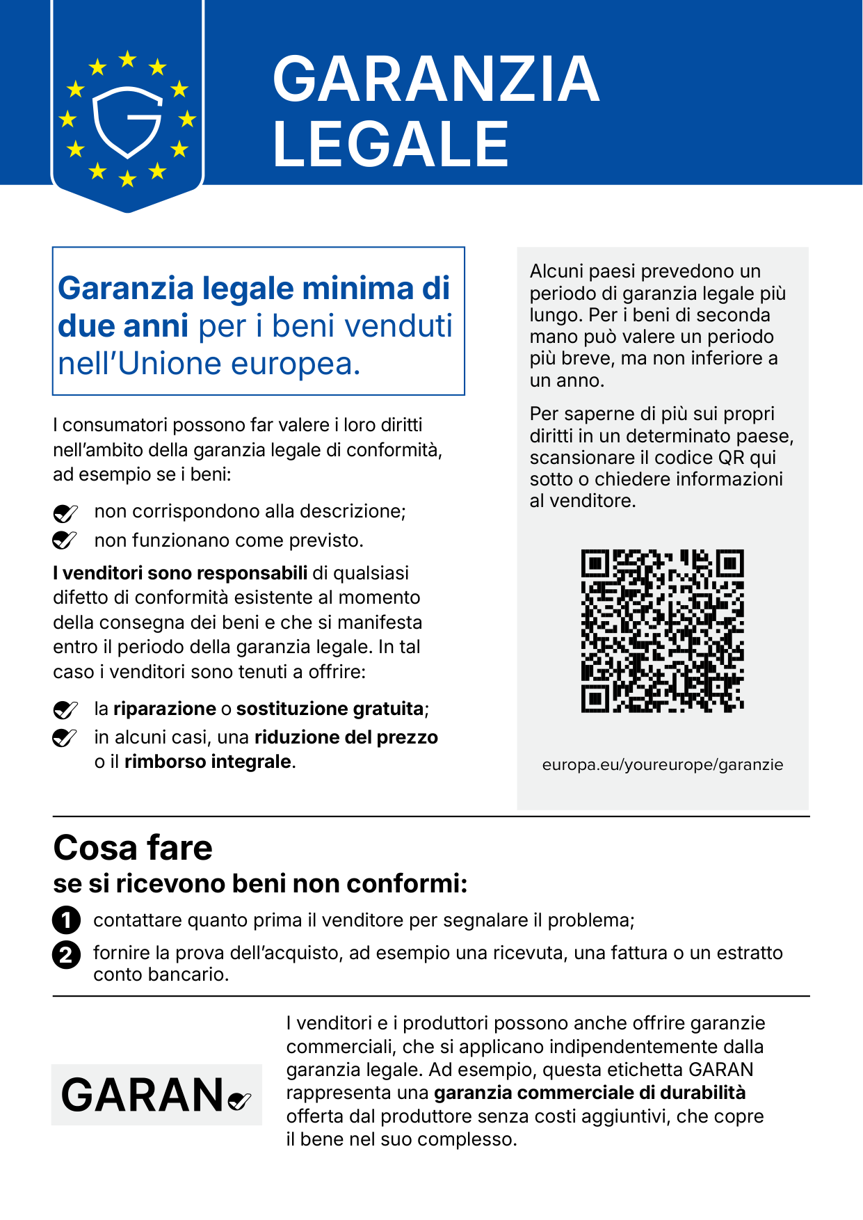 Avviso armonizzato UE sulla garanzia legale: garanzia legale minima di due anni per i beni venduti nell'Unione europea. Se i beni non corrispondono alla descrizione o non funzionano come previsto, il venditore deve offrire la riparazione o la sostituzione gratuita e, in alcuni casi, una riduzione del prezzo o il rimborso integrale. Cosa fare: contattare quanto prima il venditore e fornire la prova d'acquisto. Maggiori informazioni su europa.eu/youreurope/garanzie